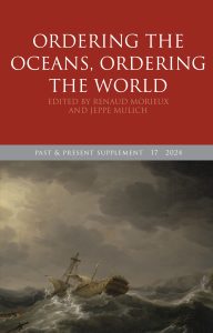 Cover of “Ordering the Oceans, Ordering the World” Past & Present's 2024 supplement. It uses the journal's usual font and is primarily red, with a large oil painting of a substantial 18th Century European sailing ship looking damaged and adrift admist choppy seas on the front