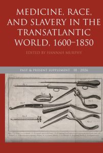 Cover of the 18th Past & Present history journal supplement "Medicine, Race and Slavery in the Transatlantic World, 1600-1850" edited by Hannah Murphy. It is in the journal's standard colours of red and grey with text providing key bibliographic information in white. Most of the lower half of the cover is taken up by a historical pen drawing likely from a medical handbook of various surgical and other medical instruments